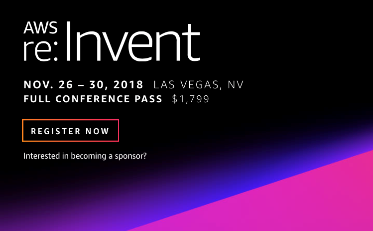 AWS reInvent conference 2018 Las Vegas, NV. Full conference pass $1799