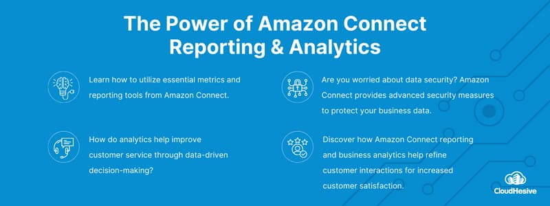 Key takeaways: Learn how to utilize essential metrics and reporting tools from Amazon Connect. How do analytics help improve customer service through data-driven decision-making? Are you worried about data security? Amazon Connect provides advanced security measures to protect your business data. Discover how Amazon Connect reporting and business analytics help refine customer interactions for increased customer satisfaction. 